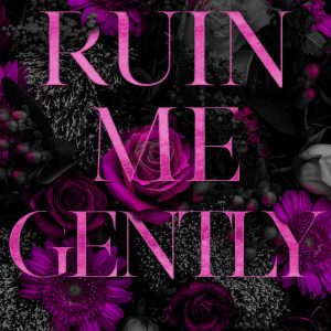 Ruin Me Gently