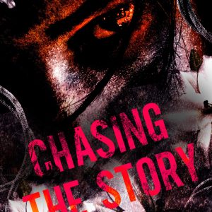 Chasing The Story