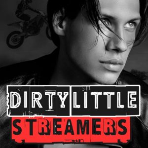 Dirty Little Streamers